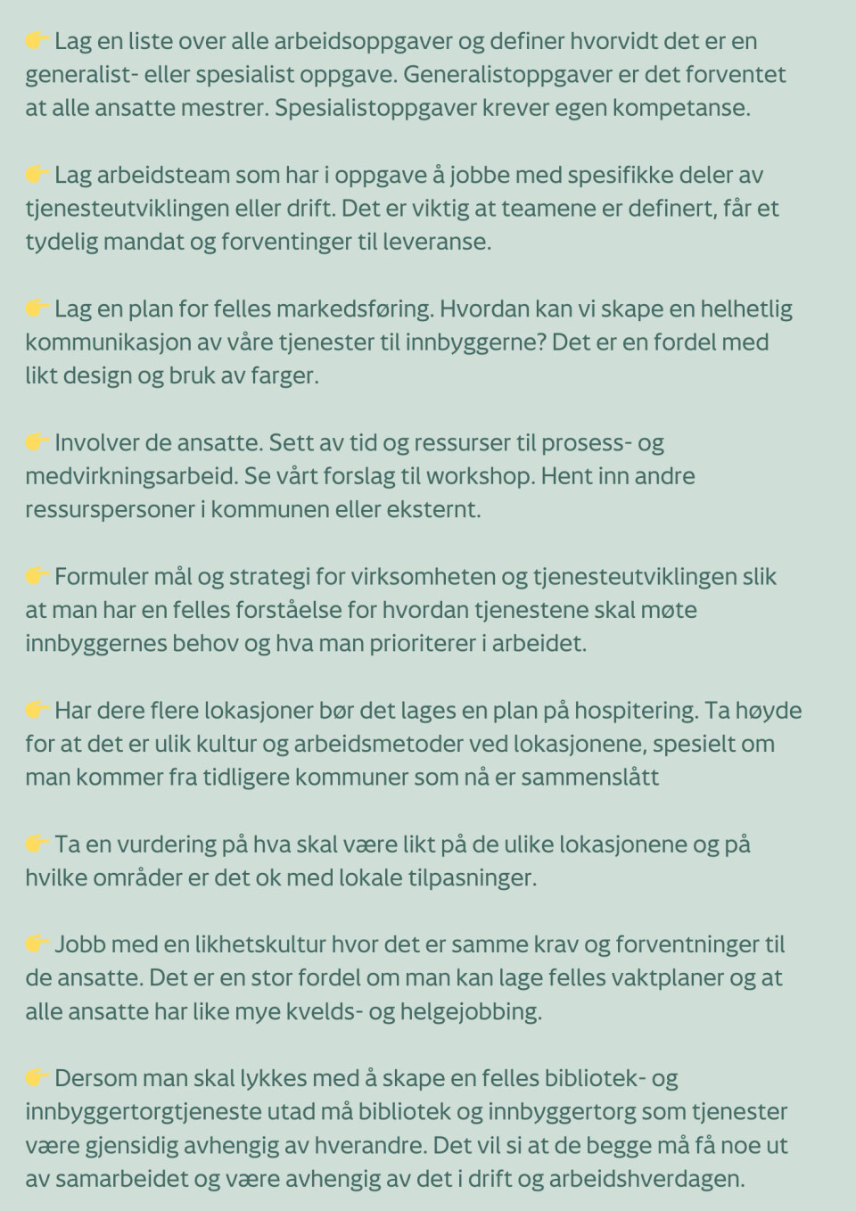 Prosjektet har formulert en liste over metoder for å oppnå mest mulig resultat av samarbeidet mellom innbyggertorg og bibliotek.